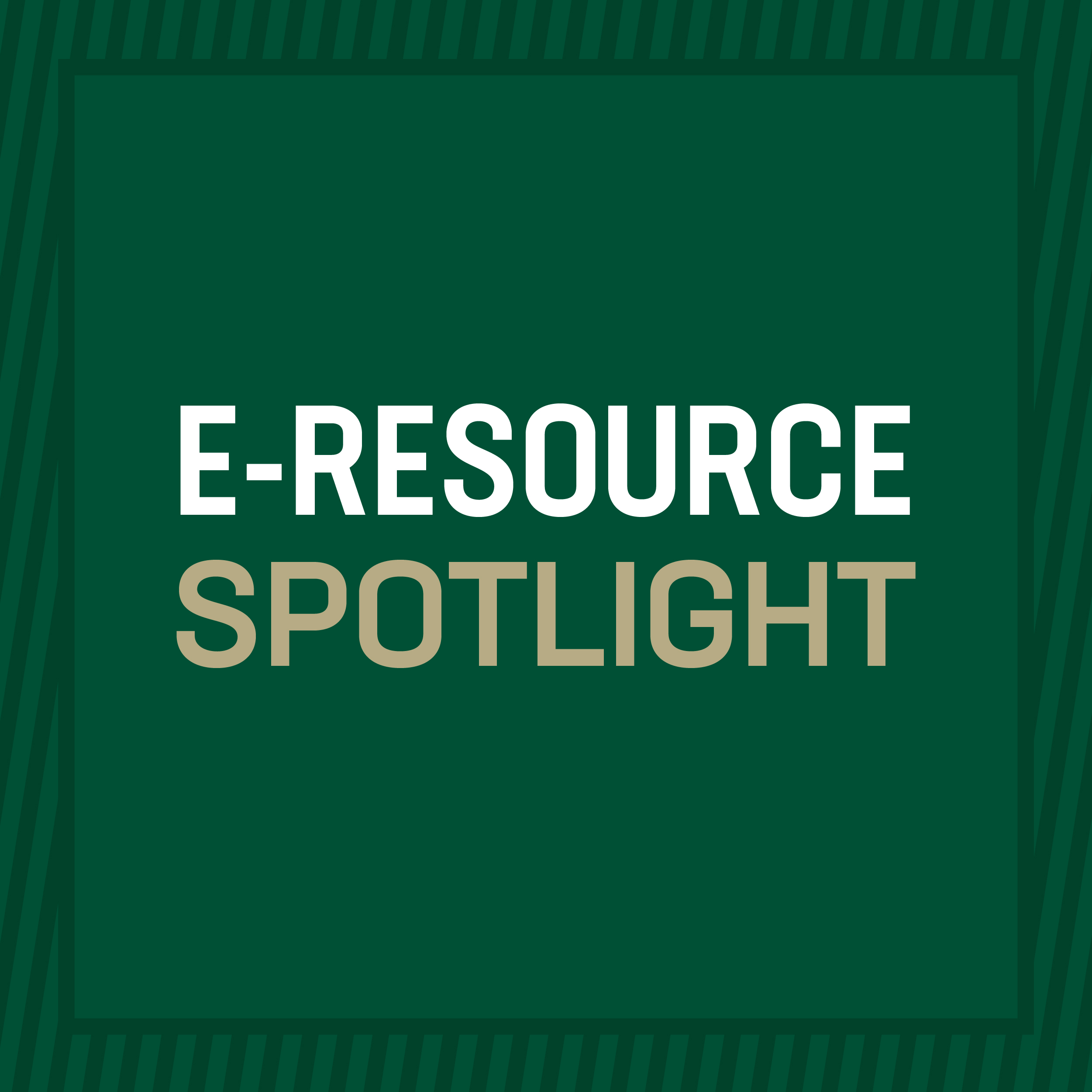 A graphic that reads E-Resource Spotlight
