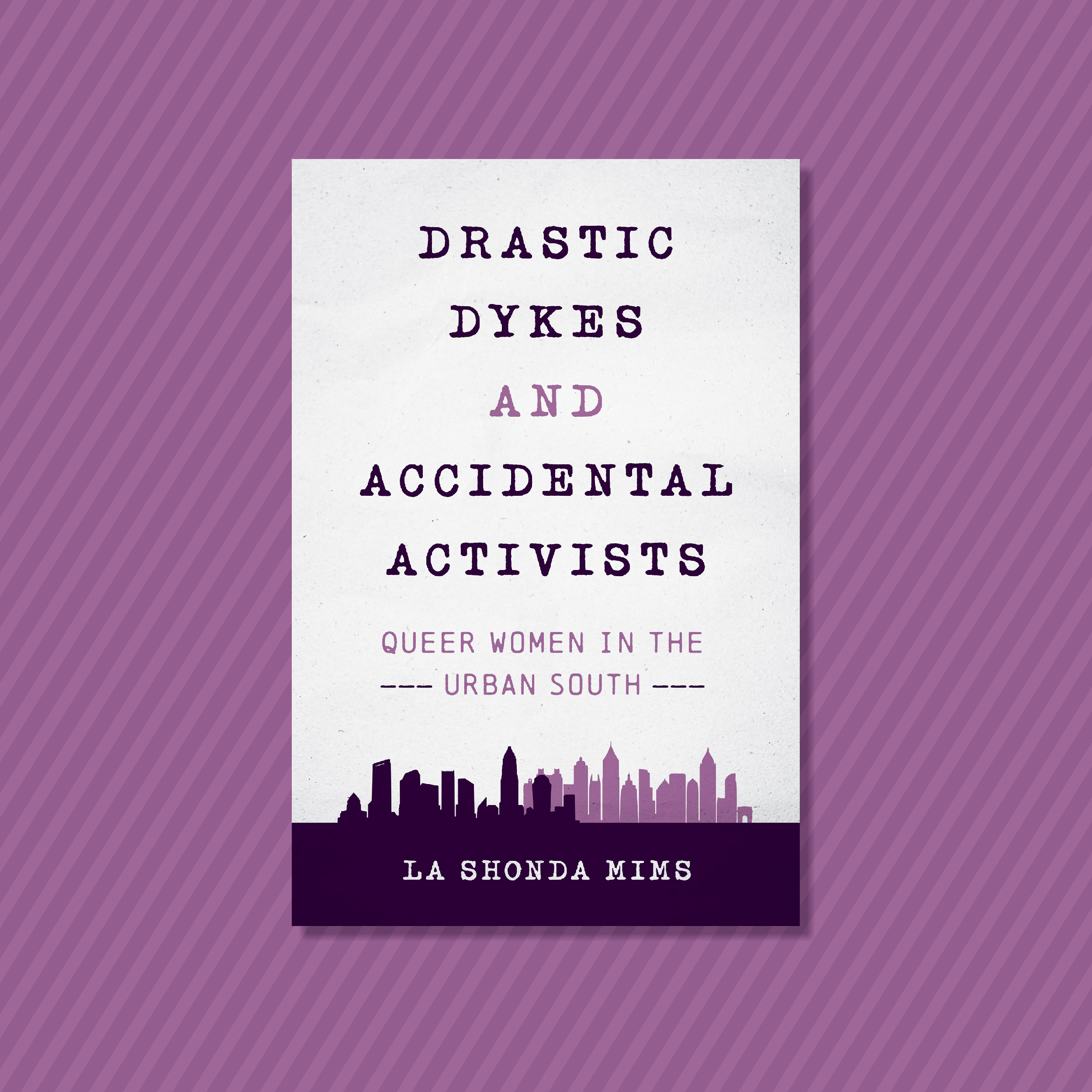 Book cover: Drastic Dykes and Accidental Activists