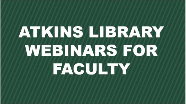 Slide: Atkins Library Webinars for Faculty