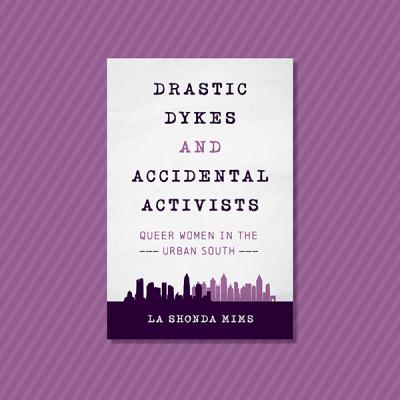 Drastic Dykes Accidental Activists spotlight graphic