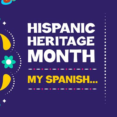 Hispanic Heritage Month. My Spanish...