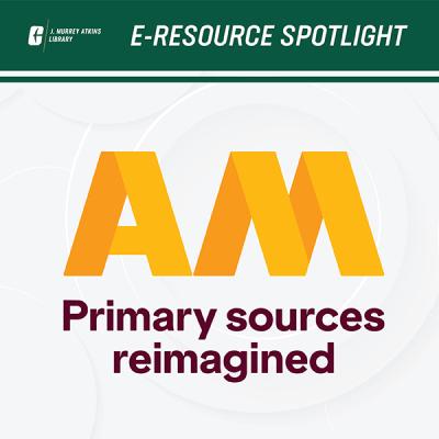 E-Resource Spotlight AM Primary sources reimagined