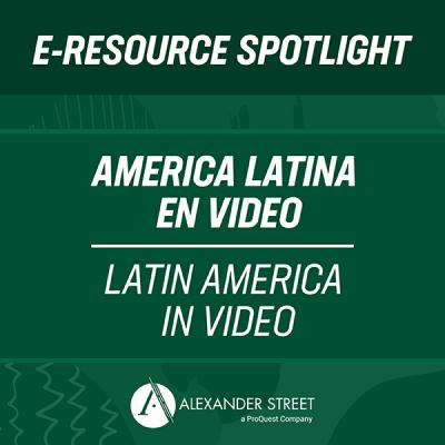 E-Resource Spotlight America Latina En Video - Latin America In Video 