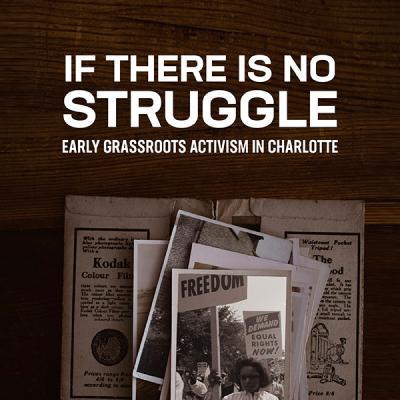 If there is no struggle: Early Grassroots Activism in Charlotte
