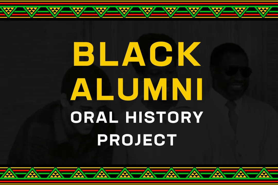 "Black Alumni Oral History Project" yellow and white on black background and green, red, and yellow border design 