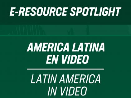 A graphic for the E Resource Spotlight America Latina en Video